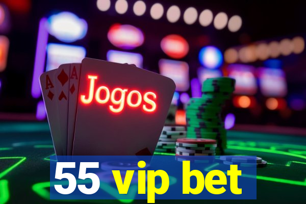 55 vip bet